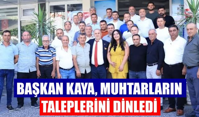 Başkan Kaya, muhtarların taleplerini dinledi