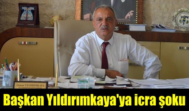 Başkan Yıldırımkaya'ya icra şoku