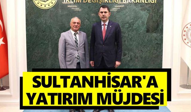 Sultanhisar'a yatırım müjdesi