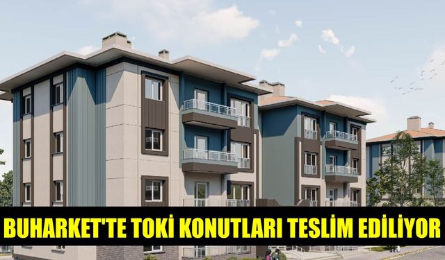 Buharket’te TOKİ konutları teslim ediliyor