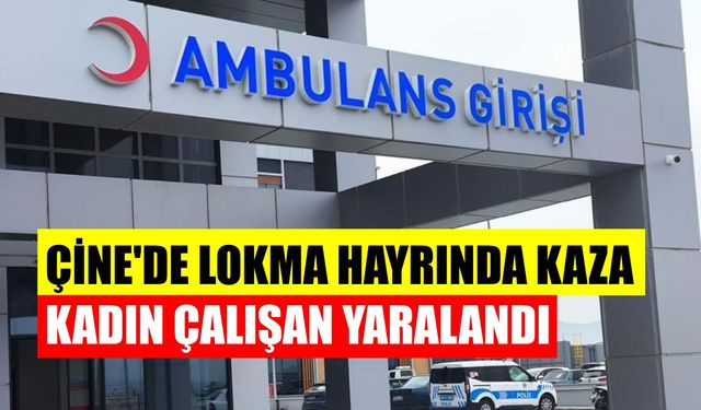Çine’de lokma hayrında kaza: Kadın çalışan yaralandı