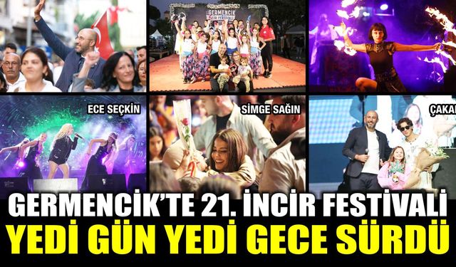 Germencik’te 21. İncir Festivali yedi gün yedi gece sürdü