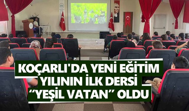 Koçarlı'da yeni eğitim yılının ilk dersi “Yeşil Vatan” oldu