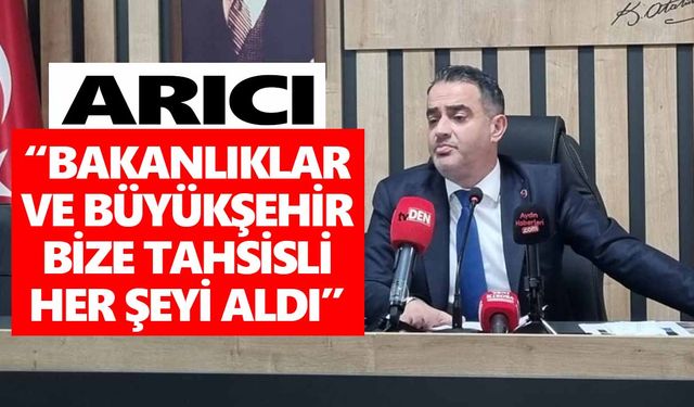 Arıcı: “Bakanlıklar ve Büyükşehir, bize tahsisli her şeyi aldı”