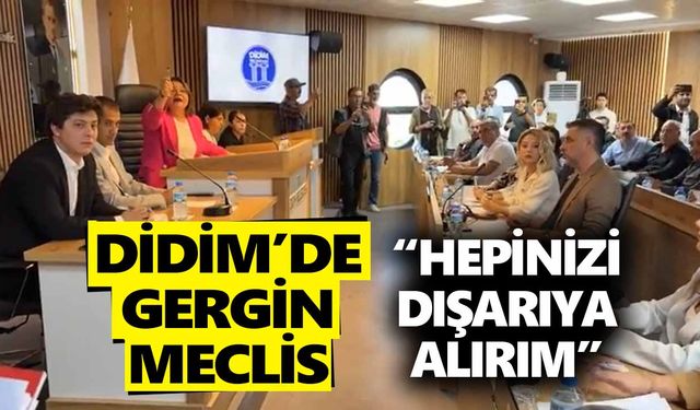 Didim’de gergin meclis