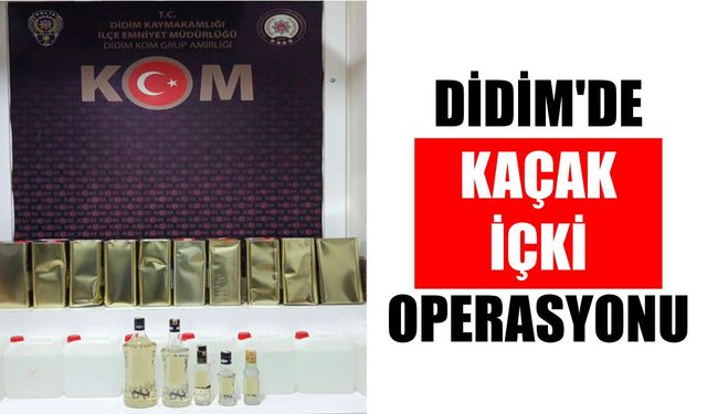 Didim’de kaçak içki operasyonu: 90 litre etil alkol ele geçirildi