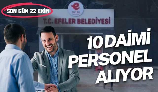 Efeler Belediyesi 10 Daimi Personel Alıyor: Son Gün 22 Ekim