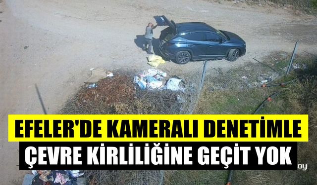 Efeler’de kameralı denetimle çevre kirliliğine geçit yok
