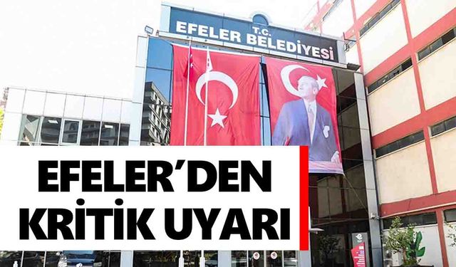 Efeler’den kritik uyarı