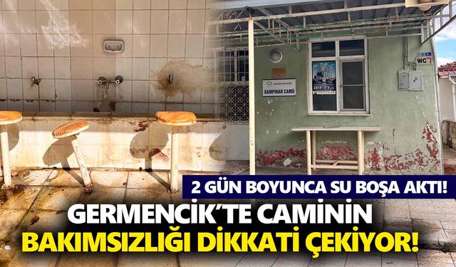 Germencik’te caminin bakımsızlığı dikkati çekiyor! 2 gün boyunca su boşa aktı