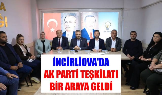 İncirliova’da AK Parti teşkilatı bir araya geldi