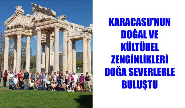 Karacasu’nun doğal ve kültürel zenginlikleri doğa severlerle buluştu
