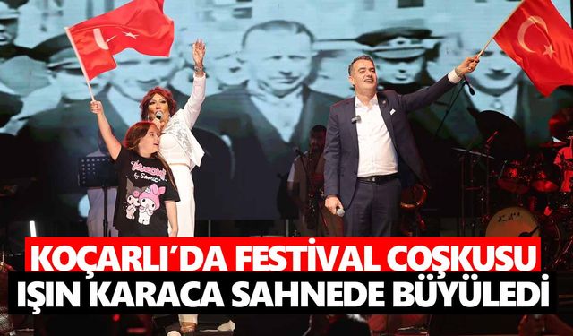 Koçarlı’da festival coşkusu: Işın Karaca sahnede büyüledi