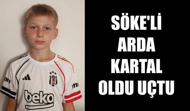 Söke’li Arda, kartal oldu uçtu
