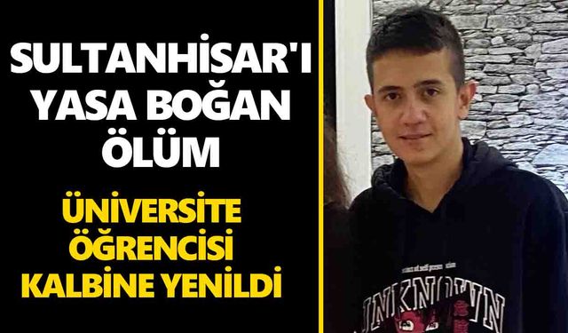 Sultanhisar'ı yasa boğan ölüm