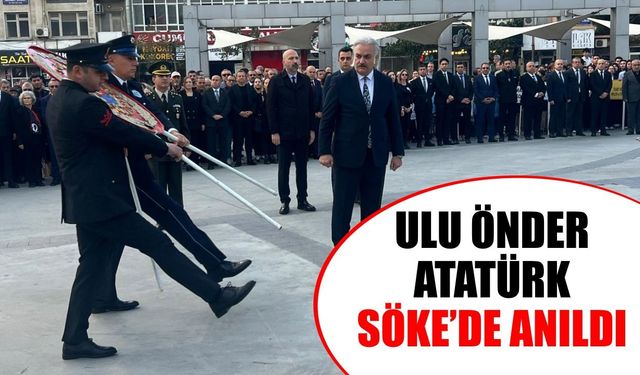 Söke’de Ulu Önder Atatürk ölüm yıl dönümünde anıldı