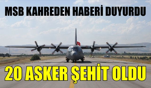 Düşen askeri kargo uçağında 20 askerimiz şehit oldu