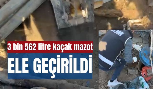 3 bin 562 litre kaçak mazot ele geçirildi
