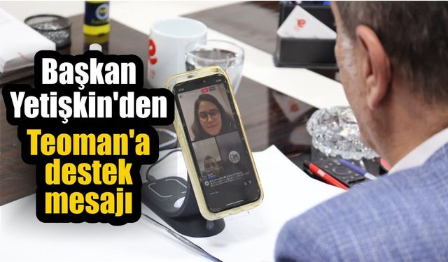 Başkan Yetişkin’den Teoman’a destek mesajı
