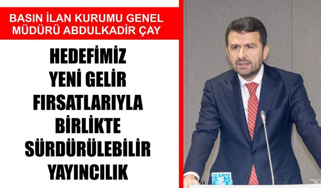 Çay: Hedefimiz yeni gelir fırsatlarıyla birlikte sürdürülebilir yayıncılık