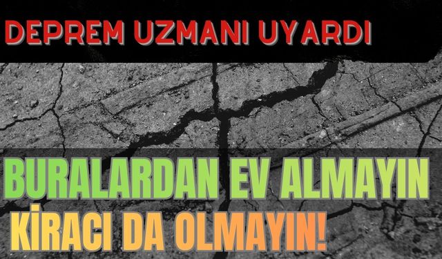 Deprem Uzmanı Korkuttu: Buralardan Ev Almayın Ve Oturmayın