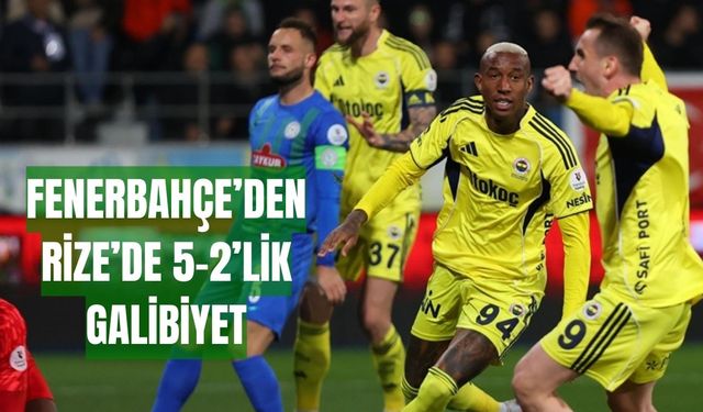 Fenerbahçe’den Rize’de 5-2’lik Galibiyet
