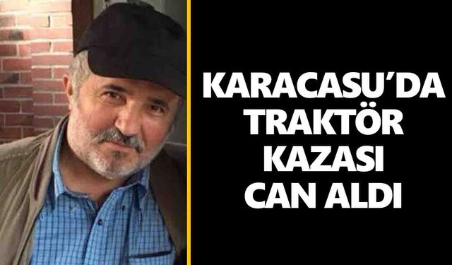 Karacasu'da acı olay: Traktör kazası can aldı