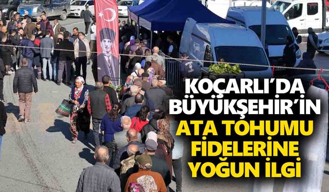 Koçarlı’da Büyükşehir’in Ata tohumu fidelerine yoğun ilgi