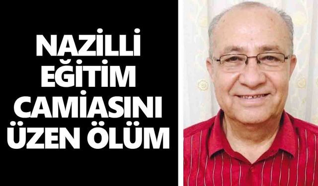 Nazilli eğitim camiasını üzen ölüm