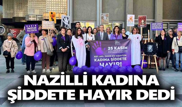 Nazilli kadına şiddete hayır dedi