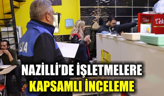 Nazilli’de işletmelere kapsamlı inceleme