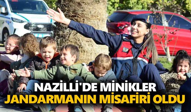Nazilli'de minikler jandarmanın misafiri oldu