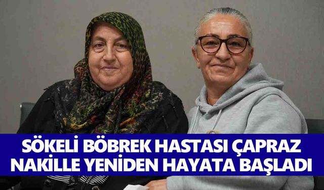 Sökeli böbrek hastası çapraz nakille yeniden hayata başladı