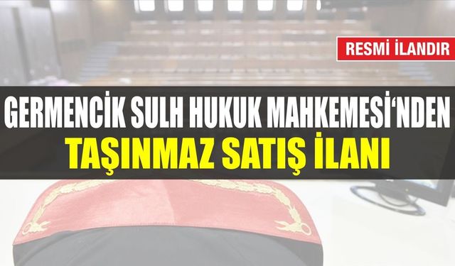 GERMENCİK(SULH HUKUK MAH.) SATIŞ MEMURLUĞU'NDAN TAŞINMAZ SATIŞ İLANI