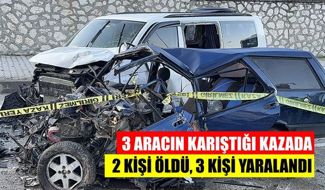 3 aracın karıştığı kazada 2 kişi öldü, 3 kişi yaralandı