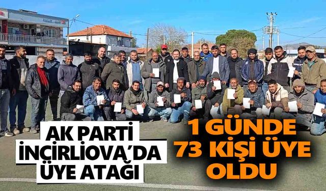 AK Parti İncirliova’da üye atağı: 1 günde 73 kişi üye oldu