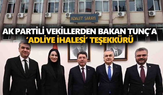 AK Partili vekillerden Bakan Tunç’a ‘adliye ihalesi’ teşekkürü