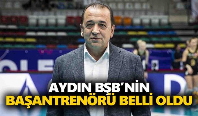 Aydın BŞB’nin başantrenörü belli oldu