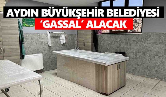 Aydın Büyükşehir Belediyesi ‘gassal’ alacak