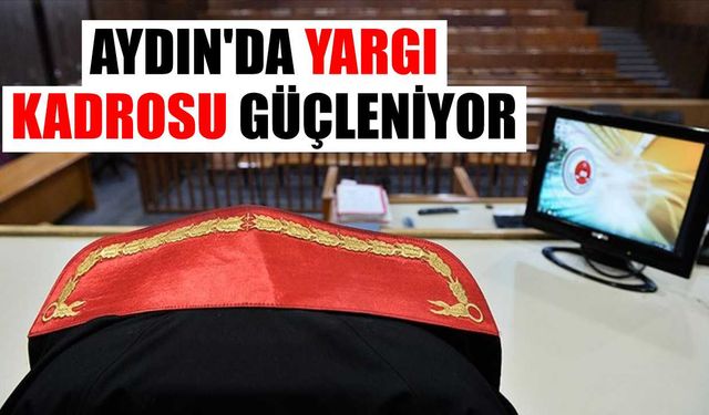 Aydın’a yeni hâkim ve savcılar atandı
