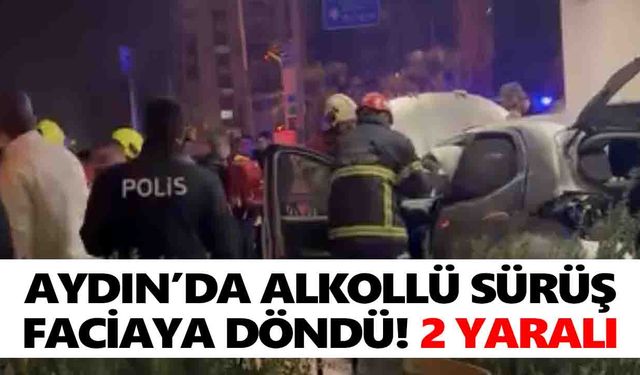 Aydın’da alkollü sürüş faciaya döndü! 2 yaralı