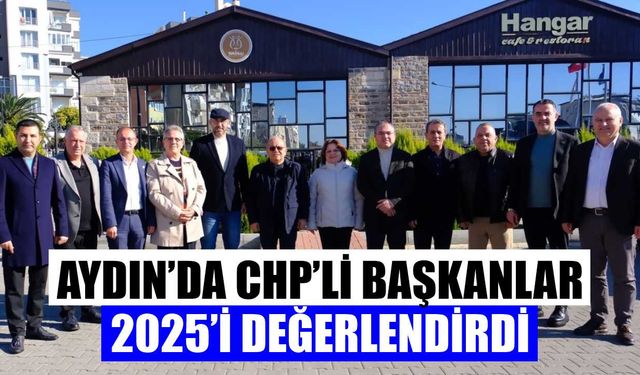Aydın’da CHP’li başkanlar 2025’i değerlendirdi
