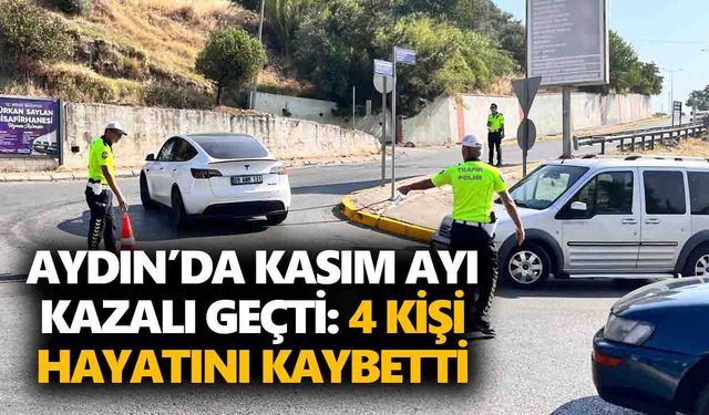 Aydın’da Kasım ayı kazalı geçti: 4 kişi hayatını kaybetti