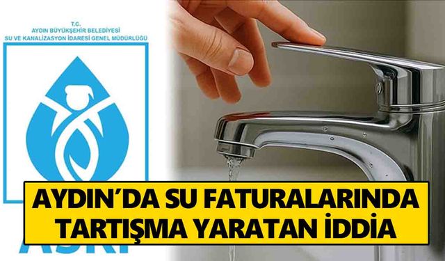 Aydın’da su faturalarında tartışma yaratan iddia