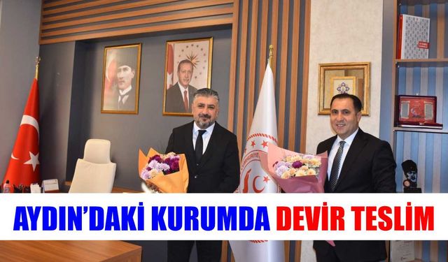 Aydın’daki kurumda devir teslim