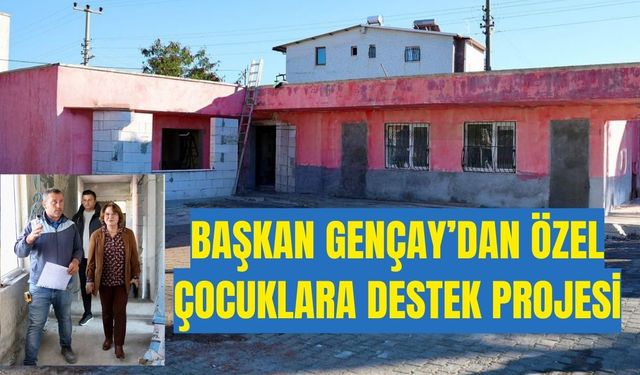 Başkan Gençay’dan özel çocuklara destek projesi