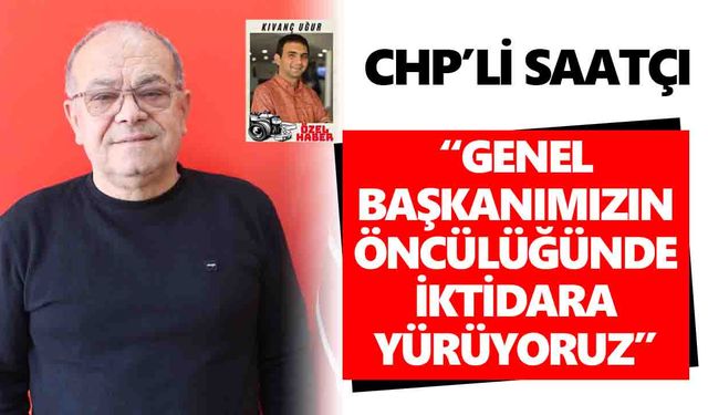 CHP’li Saatçı, kurultayı ve yeni dönem hedeflerini değerlendirdi