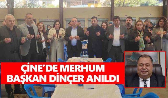 Çine'de merhum Başkan Dinçer anıldı
