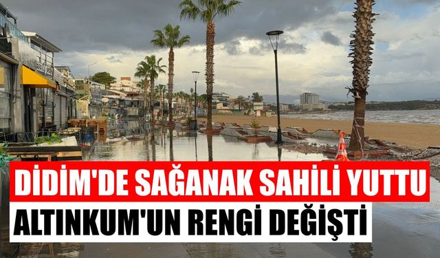 Didim’de sağanak sahili yuttu: Altınkum'un rengi değişti