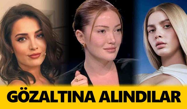 Uyuşturucu soruşturmasında İrem Sak, Danla Biliç, Aleyna Tilki gözaltına alındı